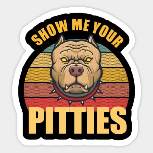 pitbull dog show me your pitties Sticker